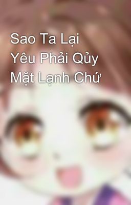 Sao Ta Lại Yêu Phải Qủy Mặt Lạnh Chứ