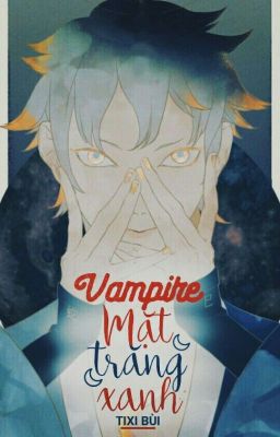 [ Sarada harem / MitsuSara ] Vampire Mặt trăng Xanh