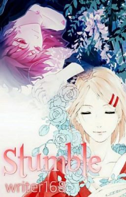 [ Sasosaku ] [ Long Fic ] [ Translate Fan Fic ] STUMBLE