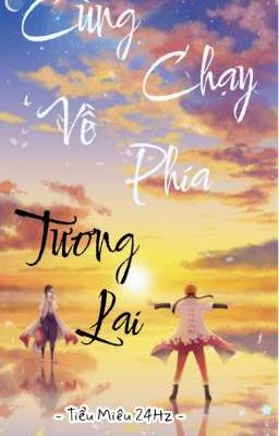 [ SasuNaru] Cùng Chạy Về Phía Tương Lai