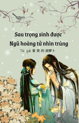 Sau trọng sinh bị Ngũ hoàng tử nhìn trúng