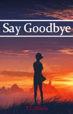 Say Goodbye