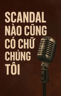 Scandal Nào Cũng Có Chúng Tôi