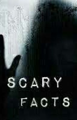 Scary Facts