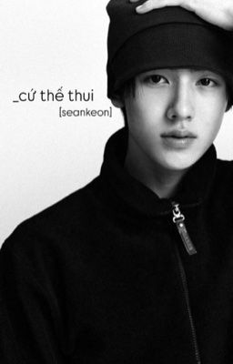 SeanKeon | Cứ thế thui
