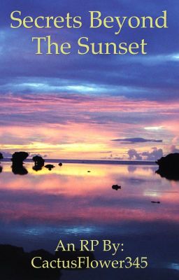 Secrets Beyond The Sunset~An RP 