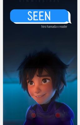 [✅️] Seen ☆ Hiro Hamada x Reader