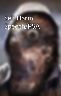 Self Harm Speech/PSA