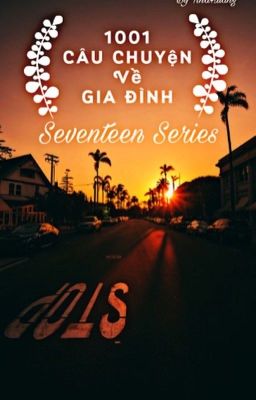 (Series Seventeen Couple) 1001 Câu chuyện gia đình 