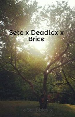 Seto x Deadlox x Brice