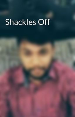 Shackles Off