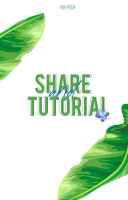 SHARE AND TUTORIALS