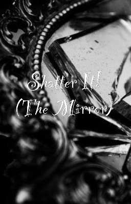 Shatter It! (The Mirror)