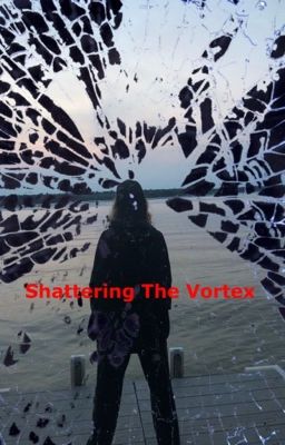 Shattering The Vortex