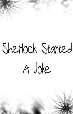 Sherlock Started A Joke
