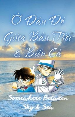 [Shinkai/Kaishin × fanfic dịch] Ở Đâu Đó Giữa Bầu Trời Và Biển Cả
