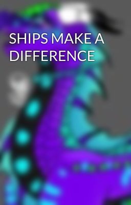 SHIPS MAKE A DIFFERENCE