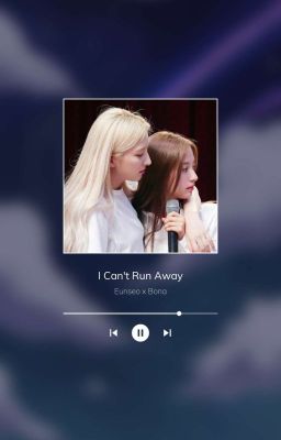 [Short Fic] I can't run away (Eunseo X Bona)