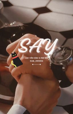 [SHORT FIC] Lạc Văn Chu x Phí Độ || SAY ||