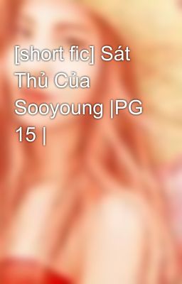 [short fic] Sát Thủ Của Sooyoung |PG 15 |