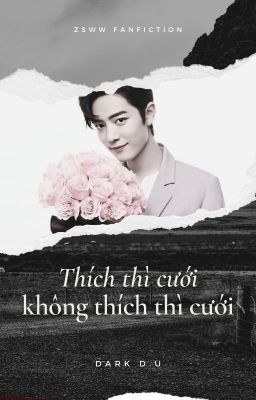 [SHORT FIC] THÍCH THÌ CƯỚI KHÔNG THÍCH THÌ CƯỚI