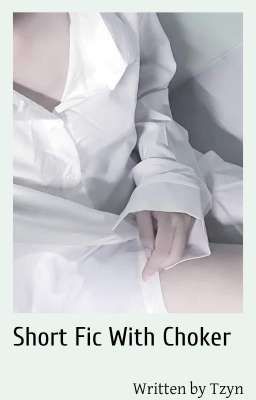 Short Fic With Choker