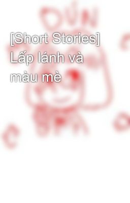 [Short Stories] Lấp lánh và màu mè