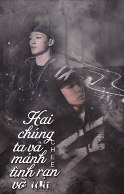 [Shortfic] Hai chúng ta và mảnh tình rạn vỡ