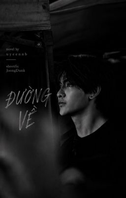 (Shortfic JoongDunk) ĐƯỜNG VỀ