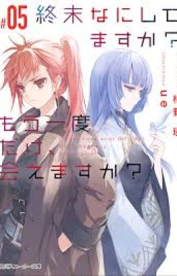 Shūmatsu Nani Shitemasu ka? Mō Ichido dake, Aemasu ka? (Sukamoka) Volume 5