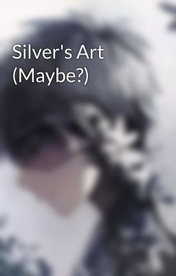 Silver's Art (Maybe?)