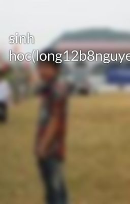 sinh hoc(long12b8nguyenhue.TD)