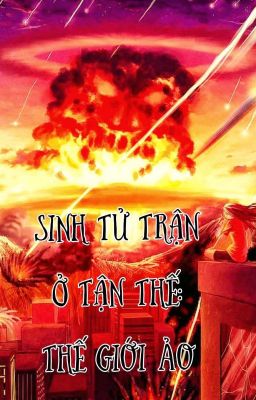 Sinh Tử Trận Ở Tận Thế: Thế Giới Ảo