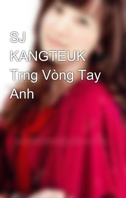 SJ KANGTEUK Trng Vòng Tay Anh