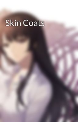 Skin Coats