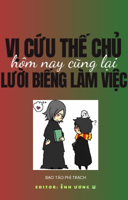[Snarry] HP: Vị cứu thế chủ hôm nay cũng lại lười biếng làm việc