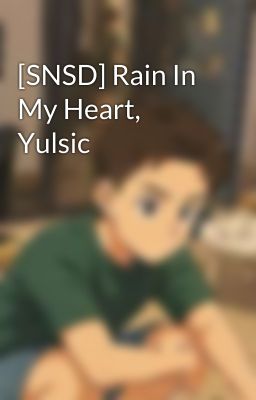 [SNSD] Rain In My Heart, Yulsic
