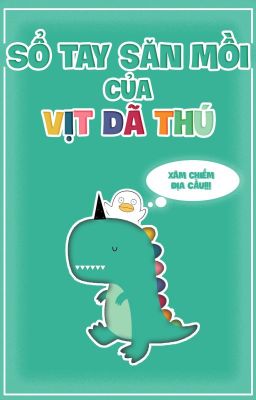 Sổ tay săn mồi của Vịt Dã Thú