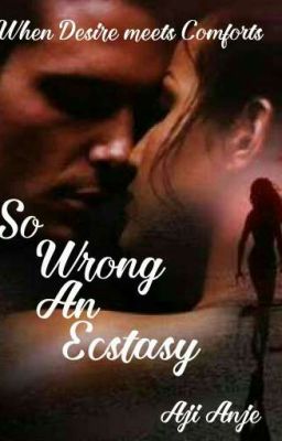 So Wrong An Ecstasy