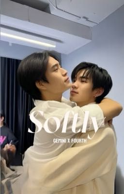 Softly [ Gemini Fourth ] (H) Hoàn