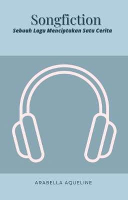 SongFiction : Sebuah Lagu Menciptakan Satu Cerita 