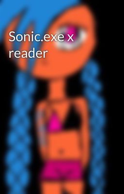 Sonic.exe x reader