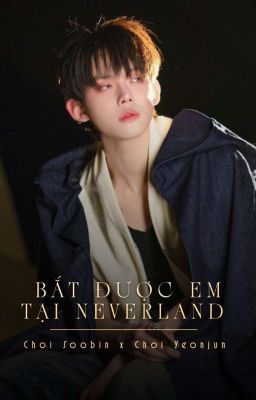 |Soojun-Taejun| Bắt được em tại Neverland 