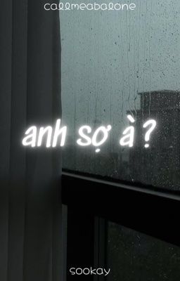 sookay; anh sợ à?