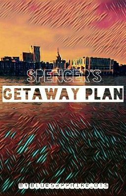 Spencer's Getaway Plan