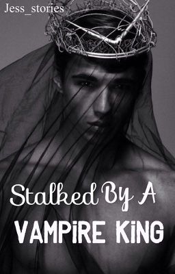 Stalked by a vampire King