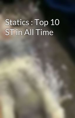 Statics : Top 10 ST in All Time