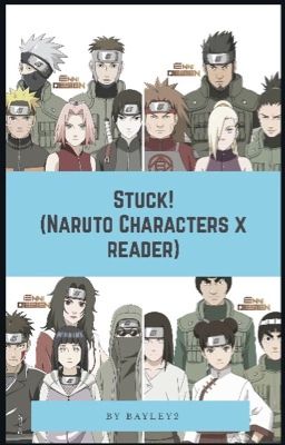 Stuck (Naruto characters X Reader)