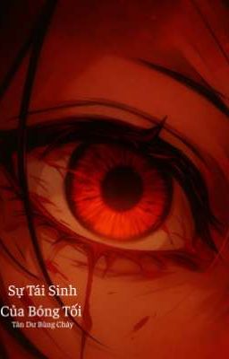 Sự Tái Sinh Của Bóng Tối[Mùa I Tàn Dư Bùng Cháy]