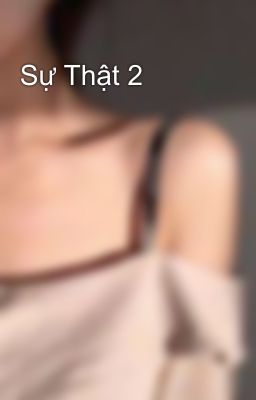 Sự Thật 2